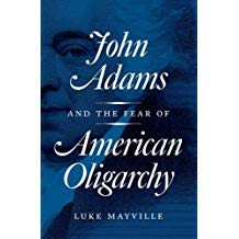 John Adams and the Fear of American Oligarchy